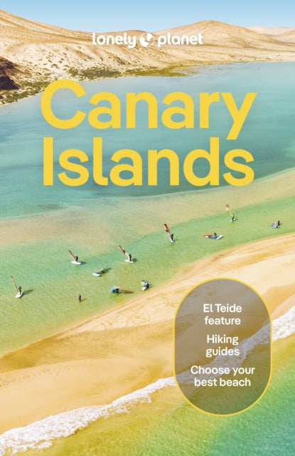 Lonely Planet Canary Islands : Plan the Trip of a Lifetime | Detailed Itineraries & Maps | Insider Tips | Covers Gran Canaria | Fuerteventura | Lanzarote and more - Ross Clarke