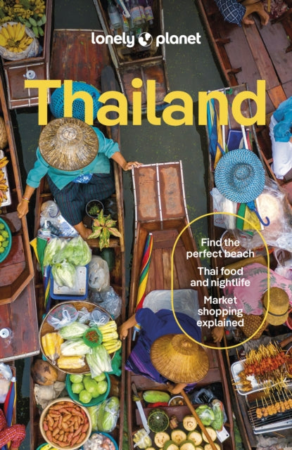 Lonely Planet Thailand : Plan the Trip of a Lifetime | Detailed Itineraries & Maps | Insider Tips | Covers Bangkok, Phuket & the Andaman Coast, Chiang Mai Province and more - Choltanutkun Tun-atiruj