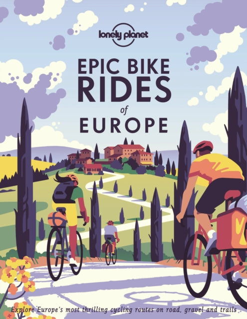 Front cover of Lonely Planet Epic Bike Rides of Europe by Lonely Planet, hardback