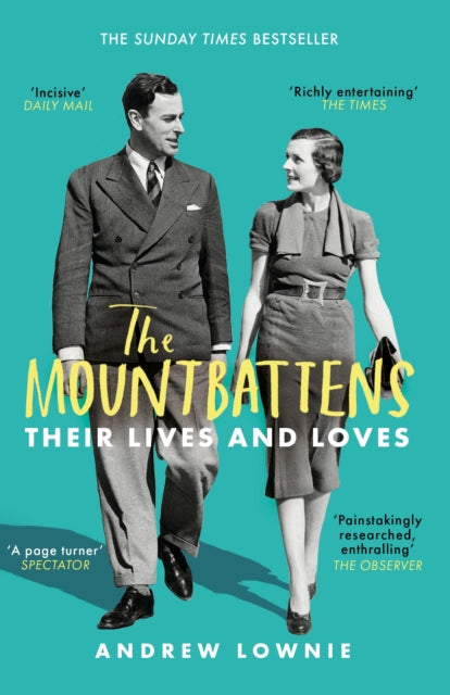 The Mountbattens : Their Lives & Loves: The Sunday Times Bestseller - Andrew Lownie