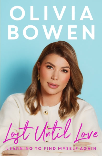 Lost Until Love : Learning to Find Myself Again - Olivia Bowen
