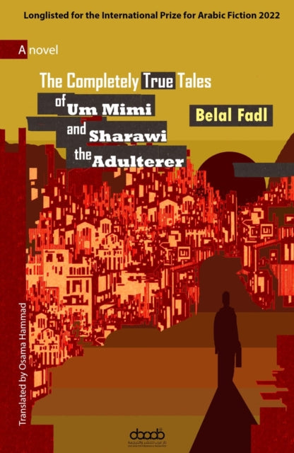 Front cover of The Completely True Tales of Um Mimi and Sharawi the Adulterer by Belal Fadl, paperback