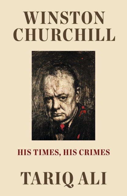 Winston Churchill : His Times, His Crimes
