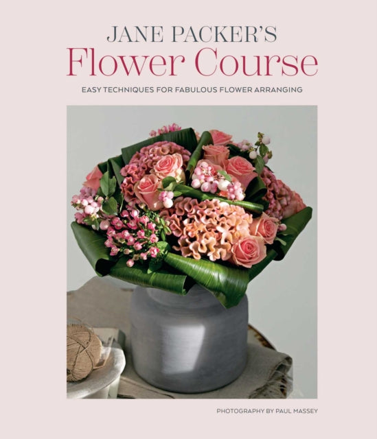 Jane Packer's Flower Course - Jane Packer