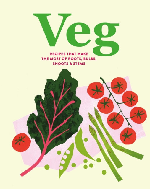 Veg : Recipes That Make the Most of Roots, Bulbs, Shoots & Stems - Ryland Peters & Small