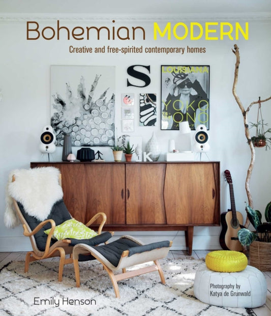 Bohemian Modern : Creative and Free-Spirited Contemporary Homes - Emily Henson