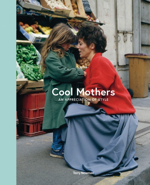 Cool Mothers : An Appreciation of Style - Terry Newman