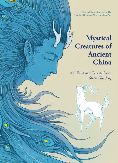 Mystical Creatures of Ancient China : 100 Fantastic Beasts from Shan Hai Jing - Lin Hai
