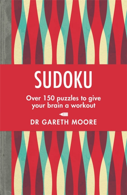 Sudoku : Over 150 puzzles to give your brain a workout - Dr Gareth Moore