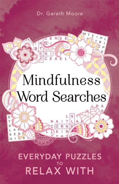 Mindfulness Word Searches : Everyday puzzles to relax with - Dr Gareth Moore