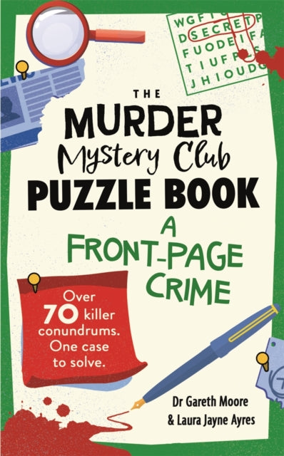 The Murder Mystery Club Puzzle Book: A Front-page Crime : Over 70 Killer Conundrums. One Case to Solve - Laura Jayne Ayres