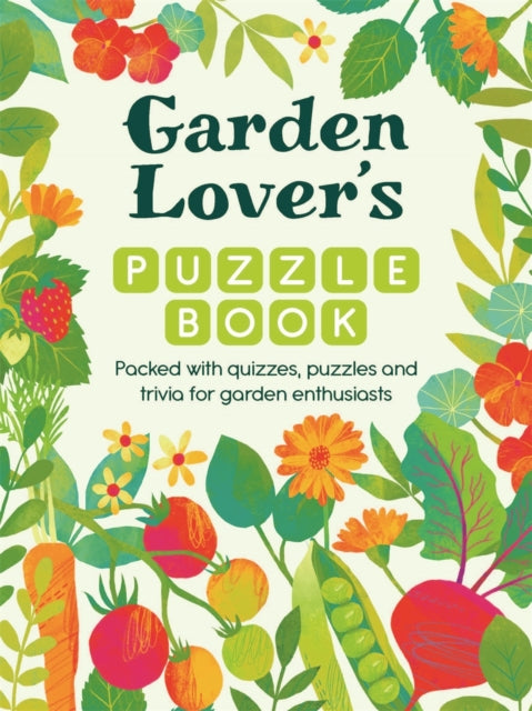 Garden Lover's Puzzle Book : Packed with Quizzes and Puzzles for Garden Enthusiasts - Michael O'Mara Books