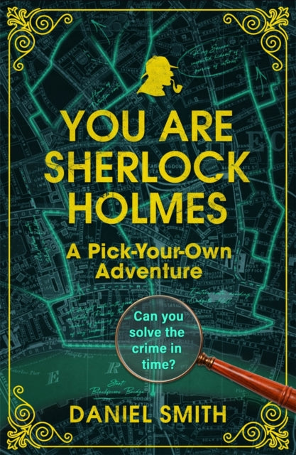 You Are Sherlock Holmes : A Pick-Your-Own Adventure - Daniel Smith