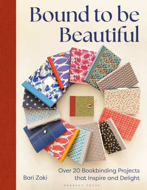 Bound to be Beautiful : Over 20 Bookbinding Projects that Inspire and Delight - Bari Zaki