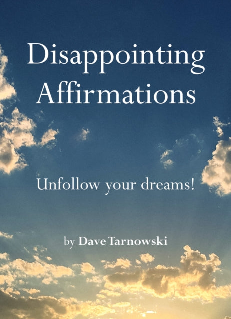Front cover of Disappointing Affirmations by Dave Tarnowski, hardback