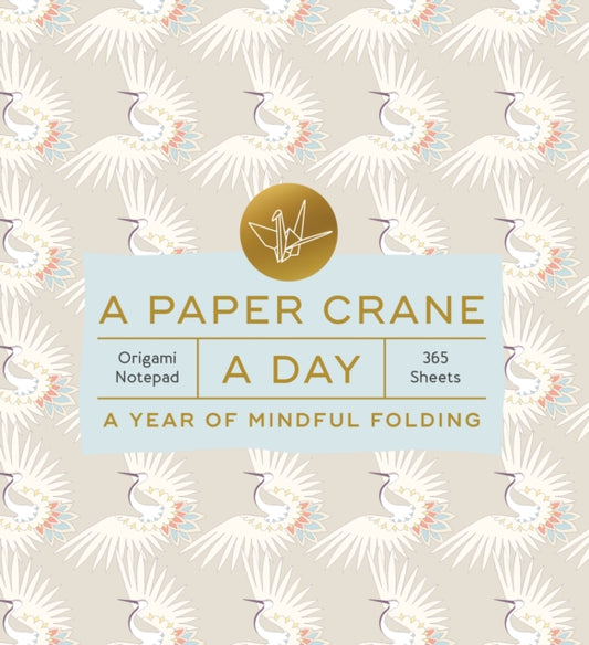 A Paper Crane a Day : A Year of Mindful Folding—Origami Notepad 365 Sheets