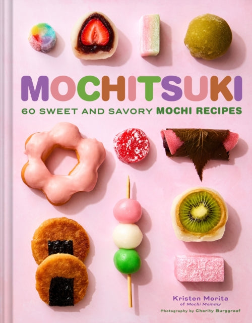 Mochitsuki : 60 Sweet and Savory Mochi Recipes - Charity Burggraaf
