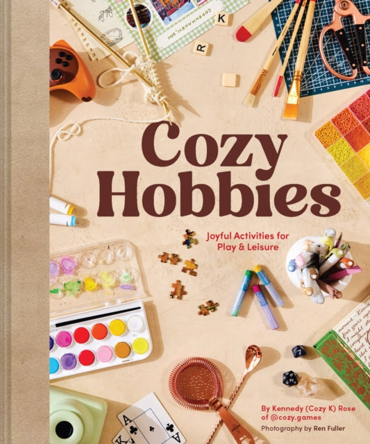 Cozy Hobbies : Joyful Activities for Play & Leisure - Kennedy Rose