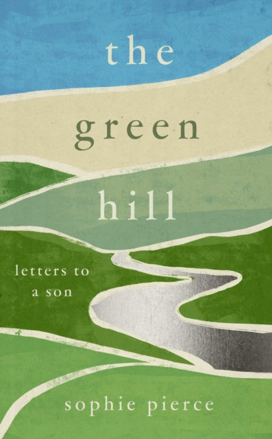 The Green Hill : Letters to a son - Sophie Pierce