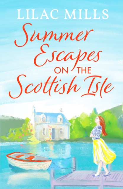 Summer Escapes on the Scottish Isle : An unforgettable uplifting love story - Lilac Mills