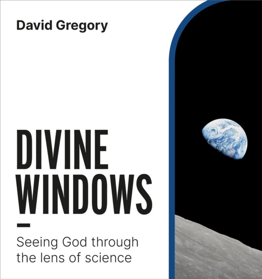 Divine Windows : Seeing God through the lens of science
