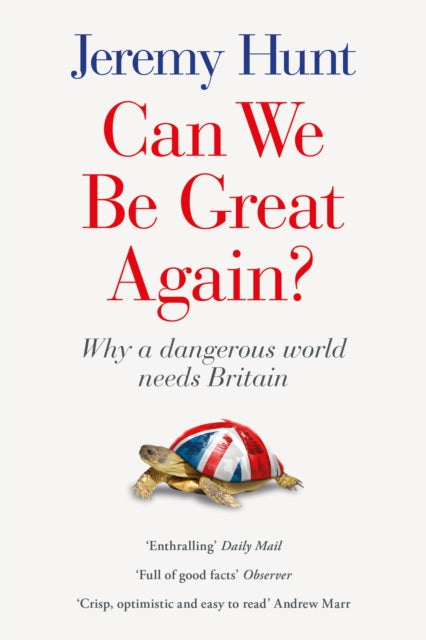 Can We be Great Again? : Why a Dangerous World Needs Britain - Jeremy Hunt