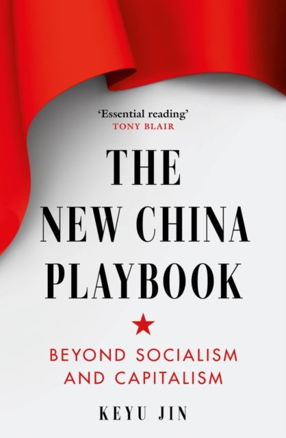 The New China Playbook : Beyond Socialism and Capitalism - Keyu Jin