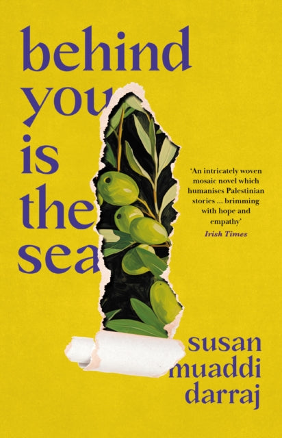 Behind You is the Sea : The `Dazzling' Debut Novel Exploring Lives of Palestinian Families - Susan Muaddi Darraj