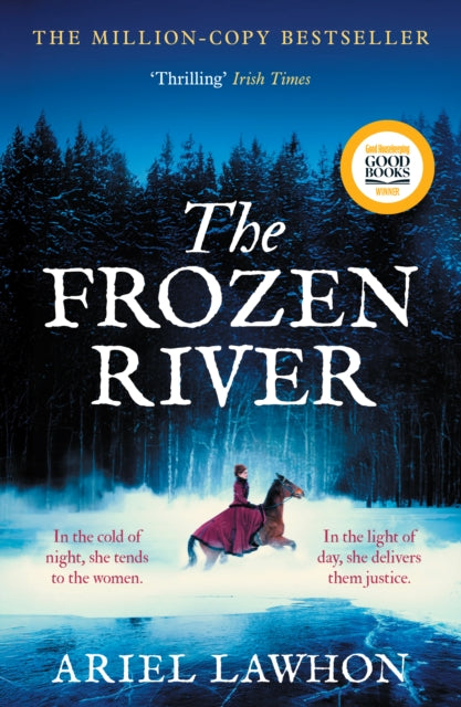 The Frozen River : A RIVETING DRAMA Inspired by a Real Heroine-A Must-Read Tale of Courage and Heart - Ariel Lawhon
