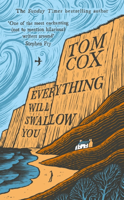Everything Will Swallow You : From the Sunday Times-Bestselling Author - Tom Cox
