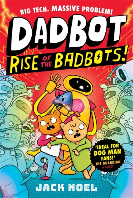 Front cover of Dadbot 2: Rise of the Badbots! by Jack Noel, paperback