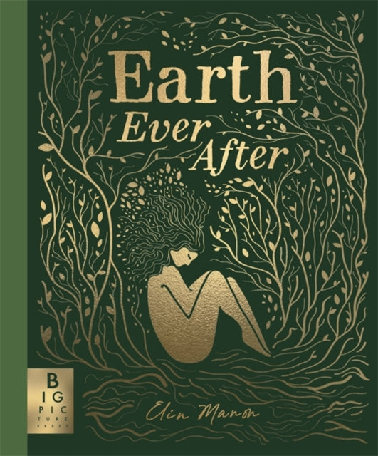 Earth Ever After : A timeless graphic novel folktale that brings to life the beautiful story of our world - Elin Manon