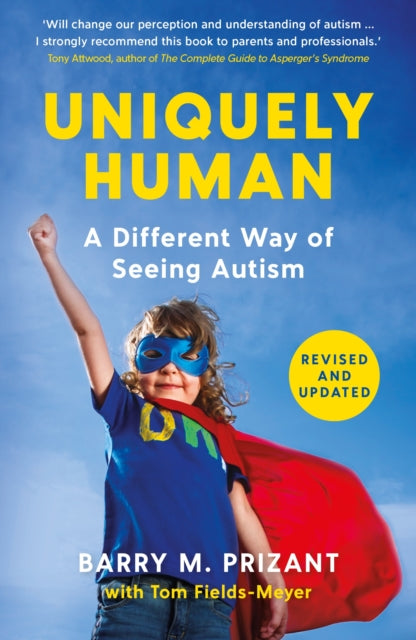 Uniquely Human : A Different Way of Seeing Autism - Revised and Expanded - Dr.Barry M. Ph.D Prizant