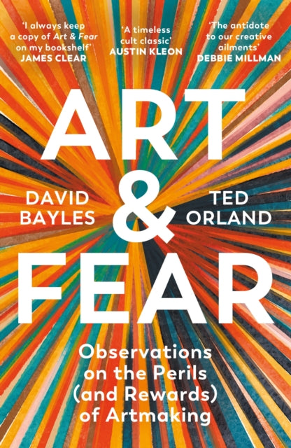 Art & Fear : Observations on the Perils (and Rewards) of Artmaking - David Bayles