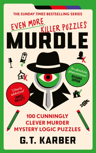 Murdle: Even More Killer Puzzles: THE SUNDAY TIMES BESTSELLING SERIES : 100 Cunningly Clever Murder Mystery Logic Puzzles (Book 3) - G.T. Karber