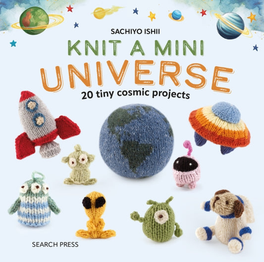 Front cover of Knit a Mini Universe by Sachiyo Ishii, hardback