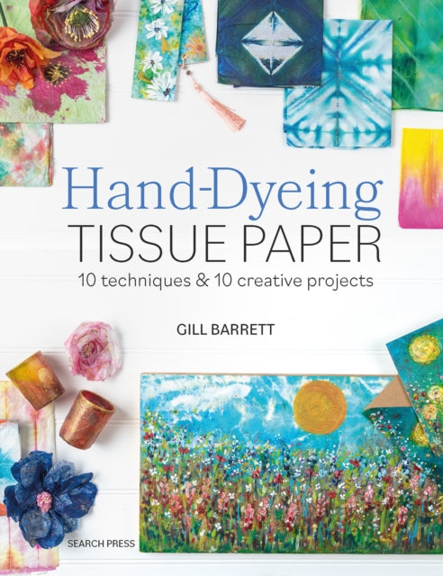 Front cover of Hand-Dyeing Tissue Paper by Gill Barrett, paperback