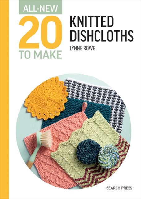 All-New Twenty To Make: Knitted Dishcloths - Lynne Rowe