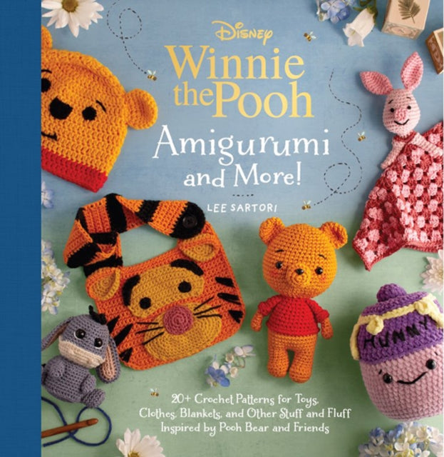 Disney: Winnie the Pooh Amigurumi and More! : 20+ Crochet Patterns for Toys, Clothes, Blankets, and Other Stuff and Fluff Inspired by Pooh Bear and Friends - Lee Sartori