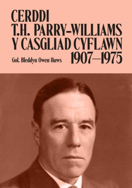 Cerddi T. H. Parry-Williams 1907-1974 - Y Casgliad Cyflawn - Bleddyn Owen Huws