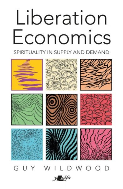 Liberation Economics: UPDATED EDITION : Spirituality in Supply and Demand - Guy Wildwood
