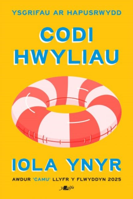 Codi Hwyliau - Ysgrifau ar Hapusrwydd : Ysgrifau ar Hapusrwydd - Iola Ynyr