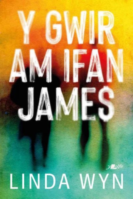 Y Gwir am Ifan James - Linda Wyn