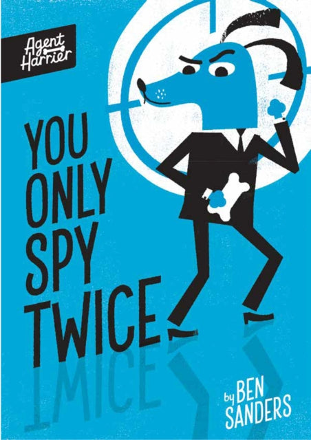 Agent Harrier: You Only Spy Twice - Ben Sanders