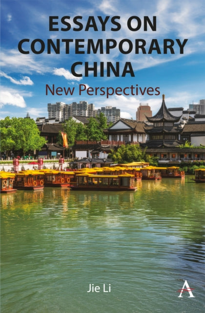 Essays on Contemporary China : New Perspectives - Jie Li