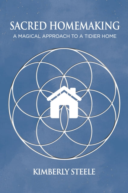 Front cover of Sacred Homemaking by Kimberly Steele, paperback