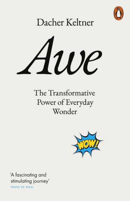 Awe : The Transformative Power of Everyday Wonder - Prof.Dacher Keltner