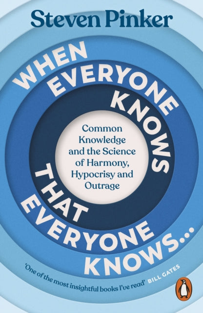When Everyone Knows That Everyone Knows... : Common Knowledge and the Science of Harmony, Hypocrisy and Outrage - Steven Pinker