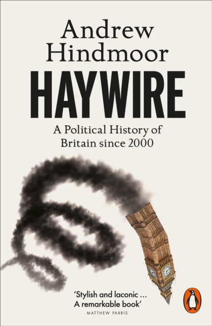 Haywire : A Political History of Britain since 2000