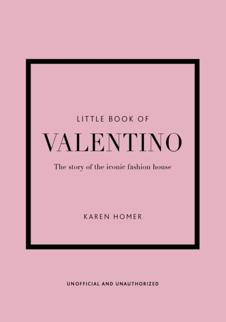 Little Book of Valentino : The story of the iconic fashion house